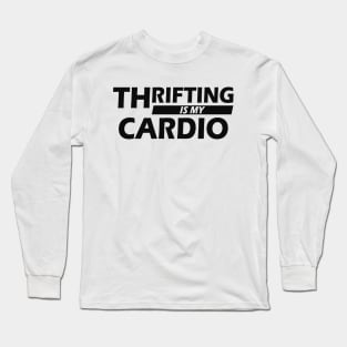 Thrifting is my cardio Long Sleeve T-Shirt